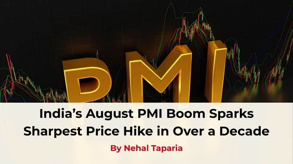 India’s August PMI Boom Sparks Sharpest Price Hike in Over a Decade